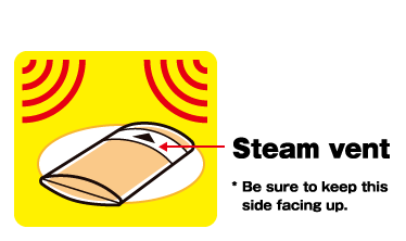 Steam vent
* Be sure to keep this side facing up.